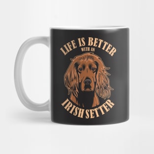 Life Is Better With an Irish Setter Mug